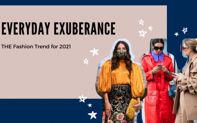 Everyday Exuberance – THE Fashion Trend for 2021